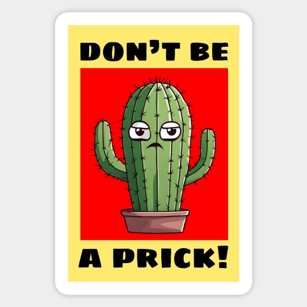 Don't Be A Prick | Cactus Pun Sticker by Allthingspunny